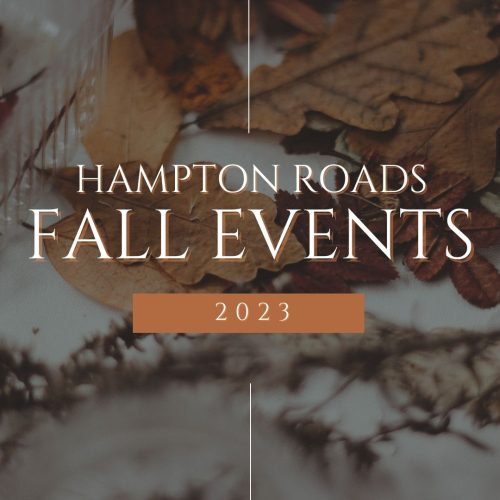 Download and print out your free copy of our favorite fall events in Hampton Roads.